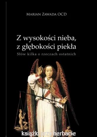 Z wysokości nieba, z głębokości piekła. Słów kilka o rzeczach ostatnich_zawada_ksiegarniaksiazkiprzyherbacie.jpg