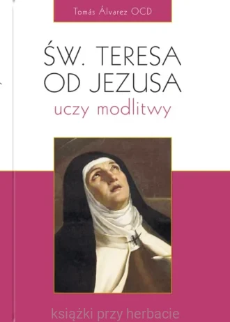 Święta Teresa od Jezusa uczy modlitwy_alvarez_ksiegarniaksiazkiprzyherbacie.jpg