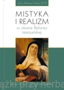 Mistyka i realizm w ciężkich czasach Reformy terezjańskiej - Julio Almansa Calero OCD
