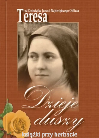 Dzieje duszy_wyd. krytyczne_teresa z lisieux_ksiegarniaksiazkiprzyherbacie.jpg
