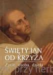Św. Jan od Krzyża - Życie, osoba, dzieła