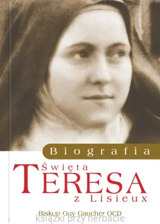 Św. Teresa z Lisieux. Biografia_gaucher_ksiegarniaksiazkiprzyherbacie.jpg