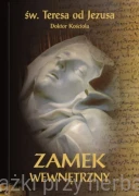 Zamek wewnętrzny (wyd. krytyczne) - św. Teresa od Jezusa Doktor Kościoła