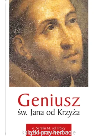 Geniusz św. Jana od Krzyża_ksiegarniaksiazkiprzyherbacie.jpg