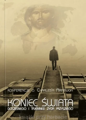 Koniec świata doczesnego i tajemnice życia przyszłego_arminjon_ksiegarniaksiazkiprzyherbacie.jpg