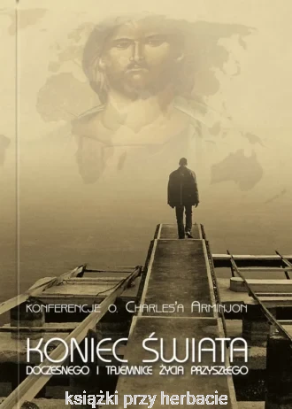 Koniec świata doczesnego i tajemnice życia przyszłego_arminjon_ksiegarniaksiazkiprzyherbacie.jpg
