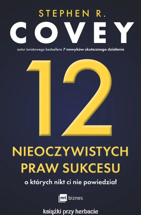 12 nieoczywistych praw sukcesu, o których nikt ci nie powiedział_stephen r. covey_ksiegarniaksiazkiprzyherbacie.jpg