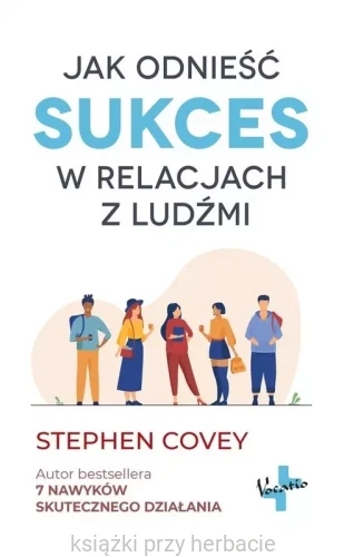 Jak odnieść sukces w relacjach z ludźmi_covey_ksiegarniaksiazkiprzyherbacie.jpg