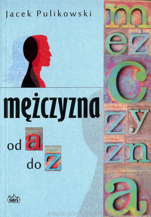 Mężczyzna od a do z_jacek pulikowski_ksiegarniaksiazkiprzyherbacie.jpg