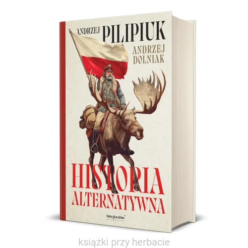 Historia alternatywna_pilipiuk_dolniak 2_ksiegarniaksiazkiprzyherbacie.jpg