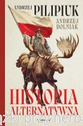 Historia alternatywna - Andrzej Pilipiuk, Andrzej Dolniak