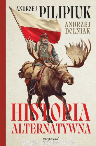 Historia alternatywna_pilipiuk_dolniak_ksiegarniaksiazkiprzyherbacie.jpg