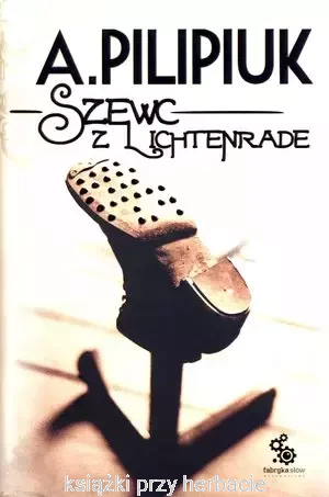 Szewc z Lichtenrade_andrzej pilipiuk_ksiegarniaksiazkiprzyherbacie.jpg