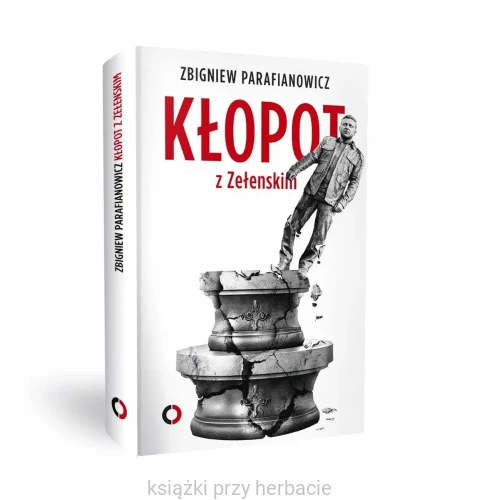 klopot z zełenskim 2_zbigniew parafianowicz_ksiegarniaksiazkiprzyherbacie.jpg