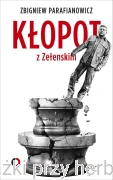  Kłopot z Zełenskim - Zbigniew Parafianowicz