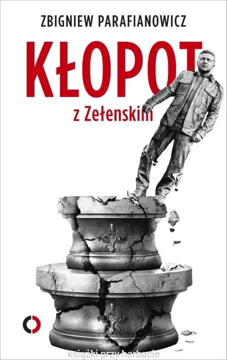klopot z zełenskim_zbigniew parafianowicz_ksiegarniaksiazkiprzyherbacie.jpg