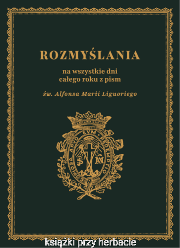 Rozmyślania na wszystkie dni całego roku z pism św. Alfonsa Liguoriego_ksiegarniaksiazkiprzyherbacie.jpg