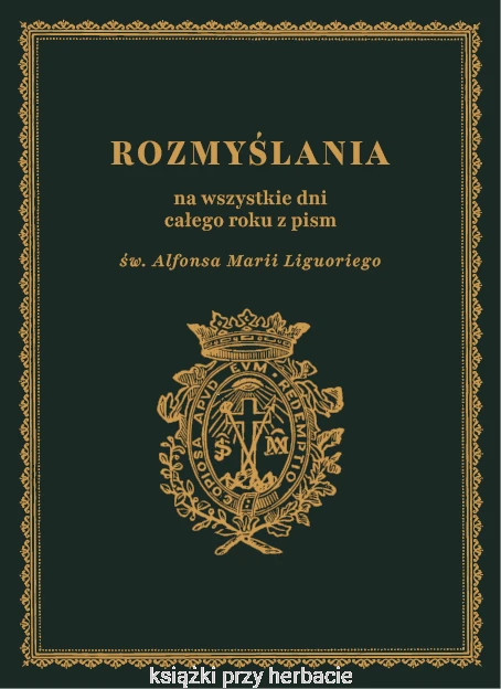 Rozmyślania na wszystkie dni całego roku z pism św. Alfonsa Liguoriego_ksiegarniaksiazkiprzyherbacie.jpg