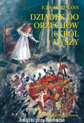 Dziadek do orzechów i król myszy_ksiegarniaksiazkiprzyherbacie.jpg