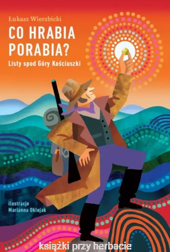 Co hrabia porabia Listy spod Góry Kościuszki_lukasz wierzbicki_ksiegarniaksiazkiprzyherbacie.jpg