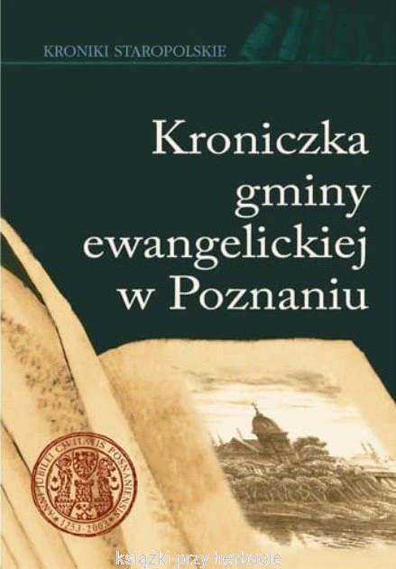 Kroniczka gminy ewangelickiej w Poznaniu_ksiegarniaksiazkiprzyherbacie.jpg