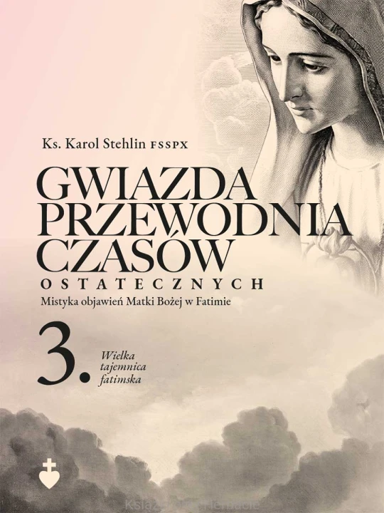 Gwiazda przewodnia czasów ostatecznych t. 3_sthelin_ksiegarniaksiazkiprzyherbacie.jpg