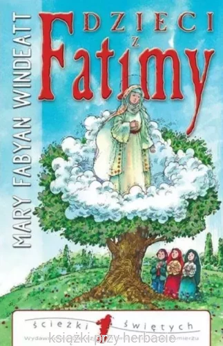 Dzieci z Fatimy - Mary Fabyan Windeatt_ksiegarniaksiazkiprzyherbacie.jpg