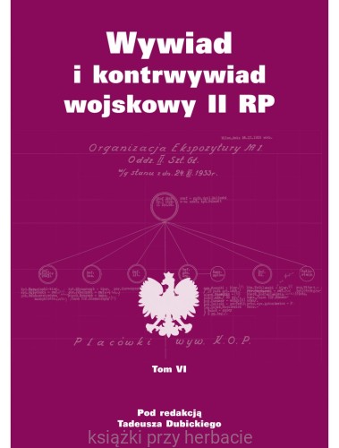 Wywiad i kontrwywiad wojskowy II RP. Z działalności Oddziału II SG WP. Tom 6_dubicki_ksiegarniaksiazkiprzyherbacie.jpg