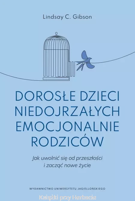 Dorosłe dzieci niedojrzałych emocjonalnie rodziców. Jak uwolnić się od przeszłości i zacząć nowe życie_gibson_ksiegarniaksiazkiprzyherbacie.jpg
