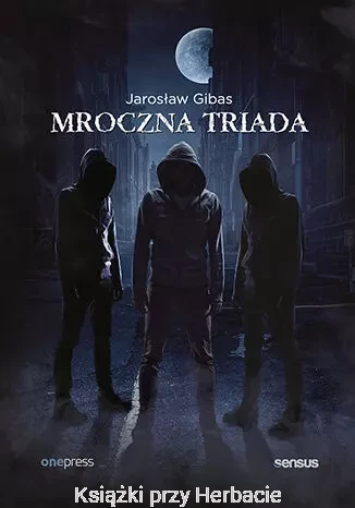 Mroczna triada Psychopata, Narcyz, Manipulator_jarosław gibas_ksiegarniaksiazkiprzyherbacie.jpg