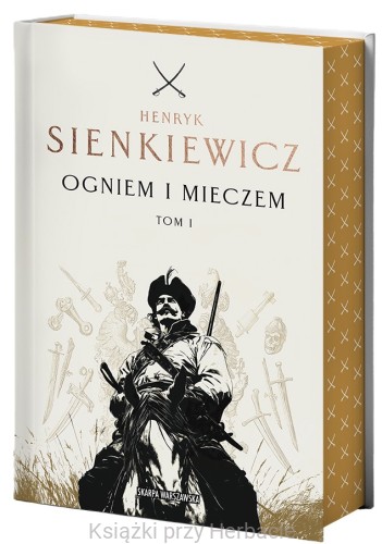 Ogniem i mieczem. Tom 1 - Henryk Sienkiewicz edycja kolekcjonerska z barwionymi brzegami.jpg