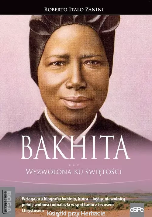Bakhita. Wyzwolona ku świętości_roberto italo zanini_ksiegarniaksiazkiprzyherbacie.jpg