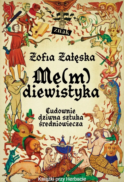me(m)diewistyka. cudownie dziwna sztuka średniowiecza_zofia załęska_ksiegarniaksiazkiprzyherbacie.jpg