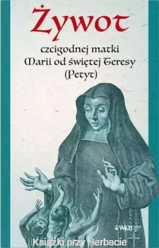 Żywot czcigodnej matki Marii od świętej Teresy_ksiegarniaksiazkiprzyherbacie.jpg