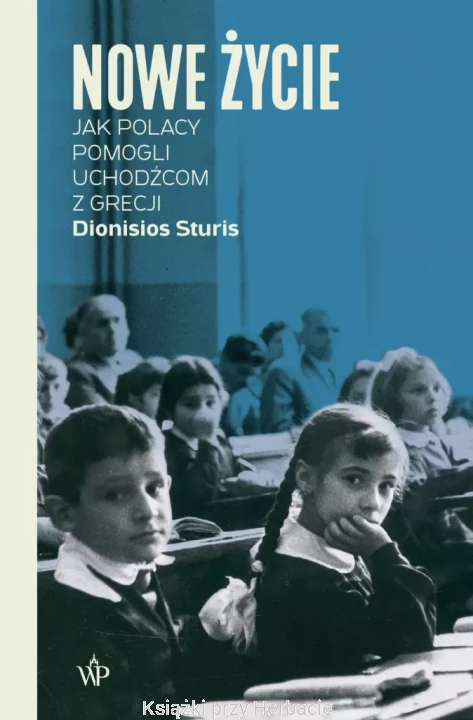 nowe życie. Jak Polacy pomogli uchodźcom z Grecji_ksiegarniaksiazkiprzyherbacie.jpg