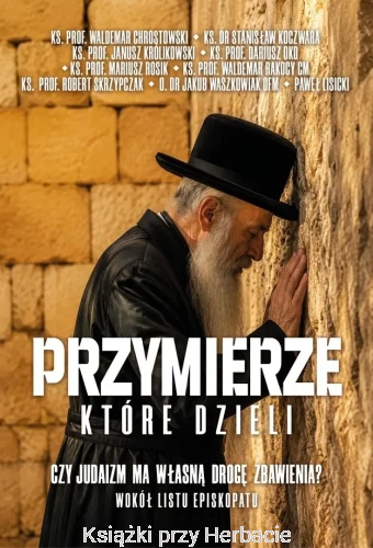 Przymierze które dzieli. Czy judaizm ma własną drogę zbawienia Wokół listu episkopatu_ksiegarniaksiazkiprzyherbacie.jpg