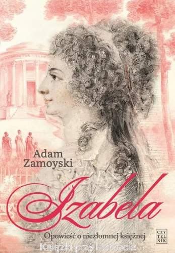 Izabela. Opowieść o niezłomnej księżnej_adam zamoyski_ksiegarniaksiazkiprzyherbacie.jpg