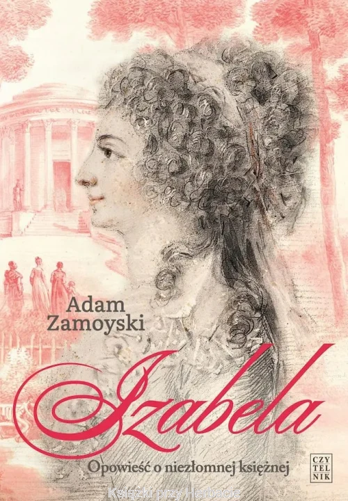 Izabela. Opowieść o niezłomnej księżnej_adam zamoyski_ksiegarniaksiazkiprzyherbacie.jpg