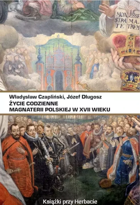 Życie codzienne magnaterii polskiej w XVII wieku_długosz_czapliński_ksiegarniaksiazkiprzyherbacie.jpg