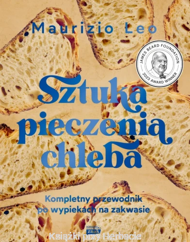 Sztuka pieczenia chleba. Kompletny przewodnik po wypiekach na zakwasie_MAURIZIO LEO_ksiegarniaksiazkiprzyherbacie.jpg