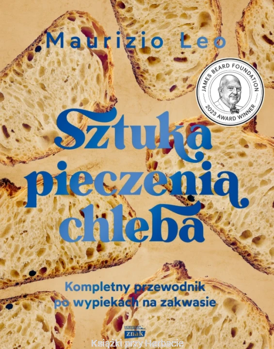 Sztuka pieczenia chleba. Kompletny przewodnik po wypiekach na zakwasie_MAURIZIO LEO_ksiegarniaksiazkiprzyherbacie.jpg