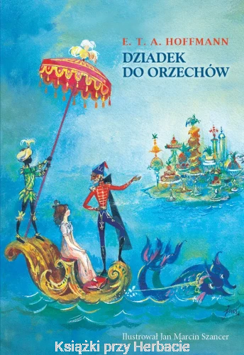 dziadek do orzechów_hoffmann_szancer_ksiegarniaksiazkiprzyherbacie.jpg