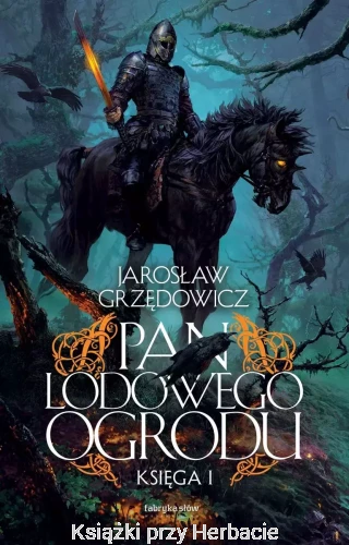 Pan Lodowego Ogrodu. Tom 1_grzędowicz_ksiegarniaksiazkiprzyherbacie.jpg