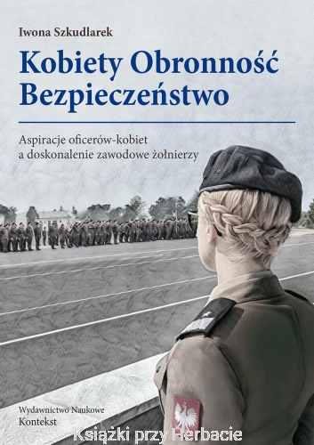 kobiety_obronnosc_bezpieczenstwo_iwona_szkudlarek_ksiegarniaksiazkiprzyherbacie.jpg