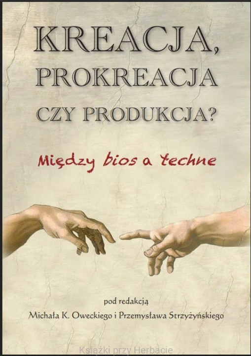 kreacja prokreacja-czy produkcja_michal k. owecki_przemyslaw strzyzynski_ksiegarniaksiazkiprzyherbacie.jpg