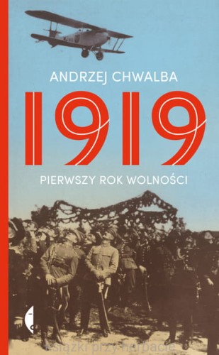 1919. Pierwszy rok wolności_chwalba_ksiegarniaksiazkiprzyherbacie.jpg