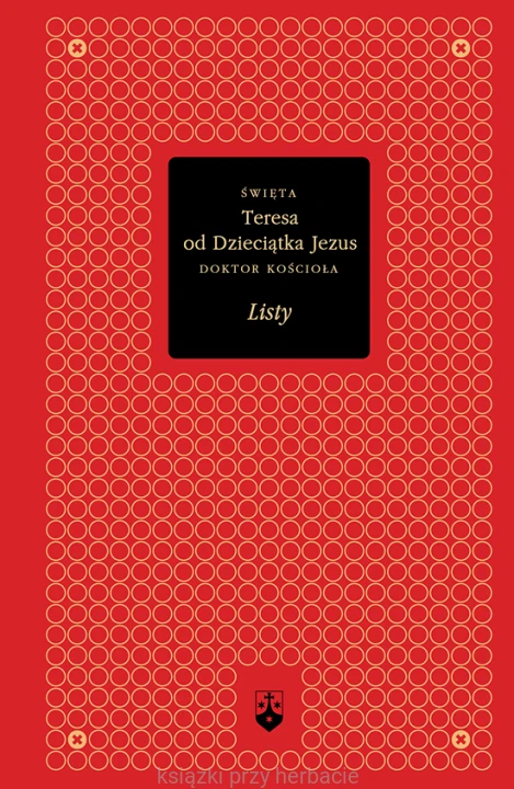 Listy. św. Teresa od Dzieciątka Jezus_ksiegarniaksiazkiprzyherbacie.jpg