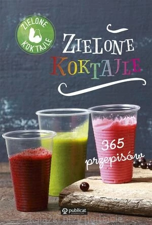 Zielone koktajle. 365 przepisów_ksiegarniaksiazkiprzyherbacie.jpg