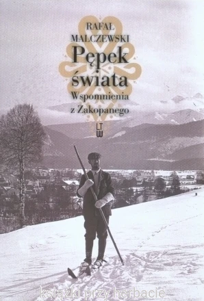 Pępek świata - Wspomnienia z Zakopanego malczewski_księgarniaksiazkiprzyherbacie.jpg