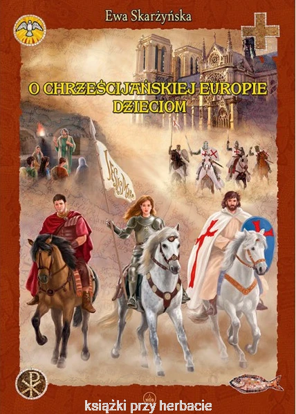 O Chrześcijańskiej Europie Dzieciom_skarżyńska_ksiegarniaksiazkiprzyherbacie.jpg